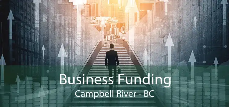 Business Funding Campbell River - BC