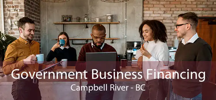 Government Business Financing Campbell River - BC