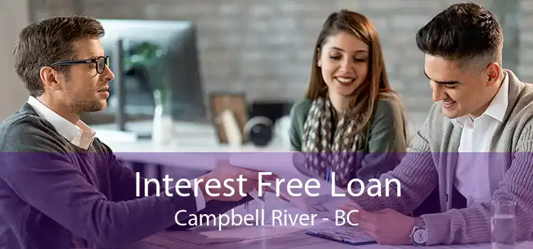 Interest Free Loan Campbell River - BC